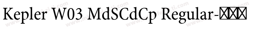 Kepler W03 MdSCdCp Regular字体转换